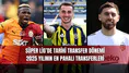 Süper Lig’de Tarihi Transfer Dönemi: 2025 Yılının En Pahalı Transferleri
