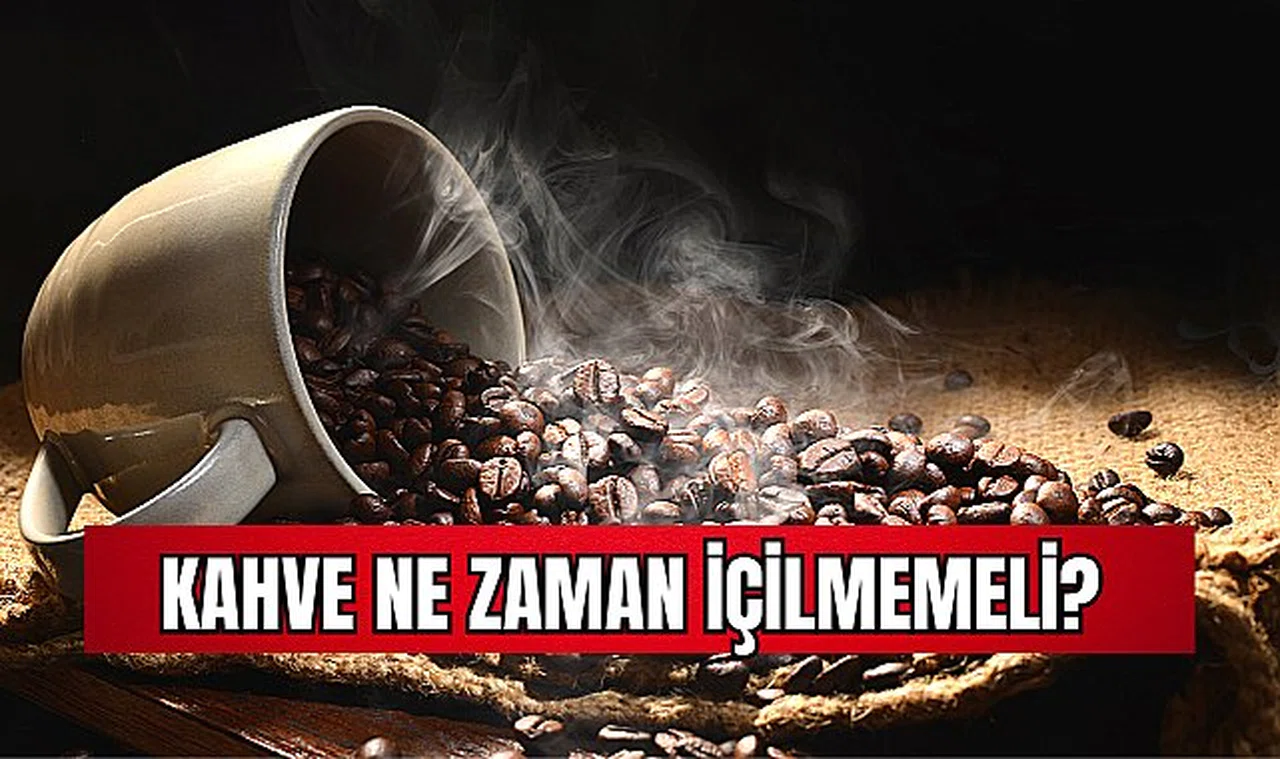 Kahve Ne Zaman İçilmemeli? 
