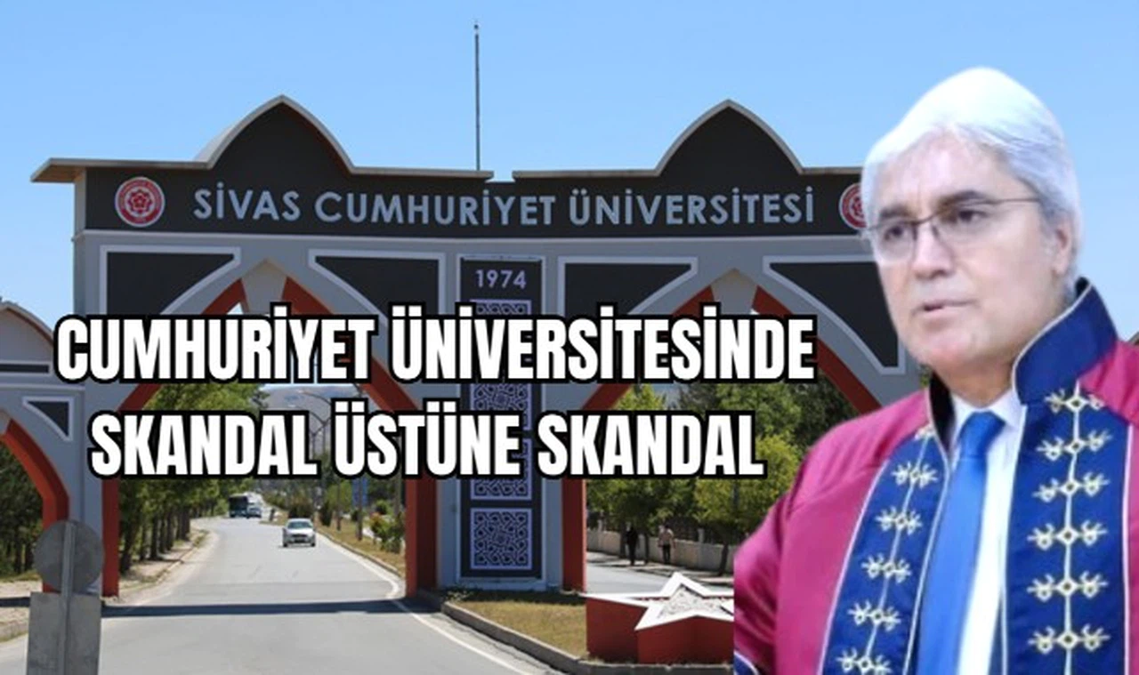 Cumhuriyet Üniversitesinde Skandal Üstüne Skandal  