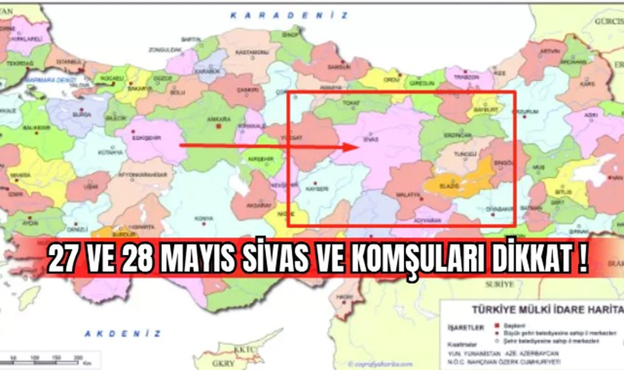 27 ve 28 Mayıs Sivas ve Komşuları Dikkat !
