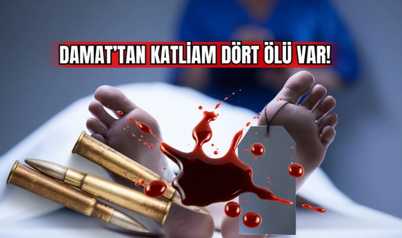 Damat'tan Katliam Dört Ölü Var! 