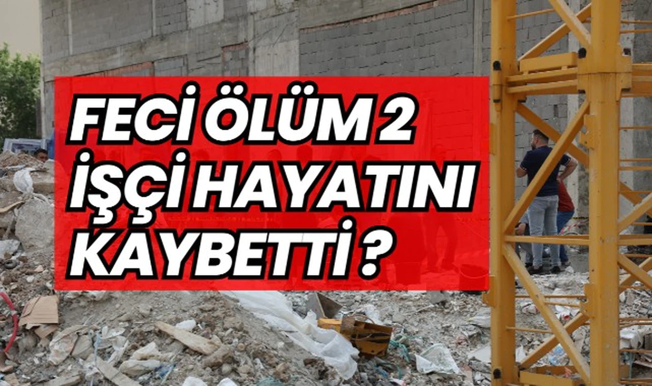 Feci Ölüm 2 İşçi Hayatını Kaybetti 