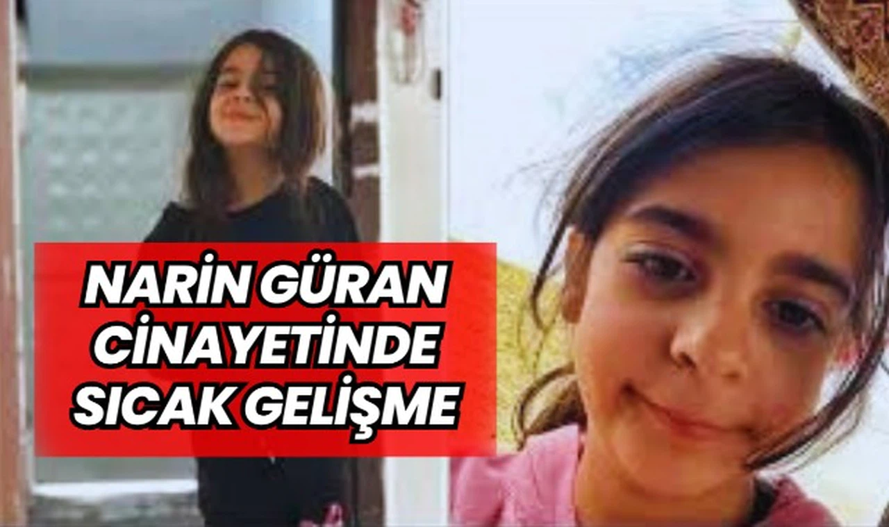 Narin Güran Cinayetinde Şaşırtıcı Gelişme! Soruşturmada Yeni Detaylar