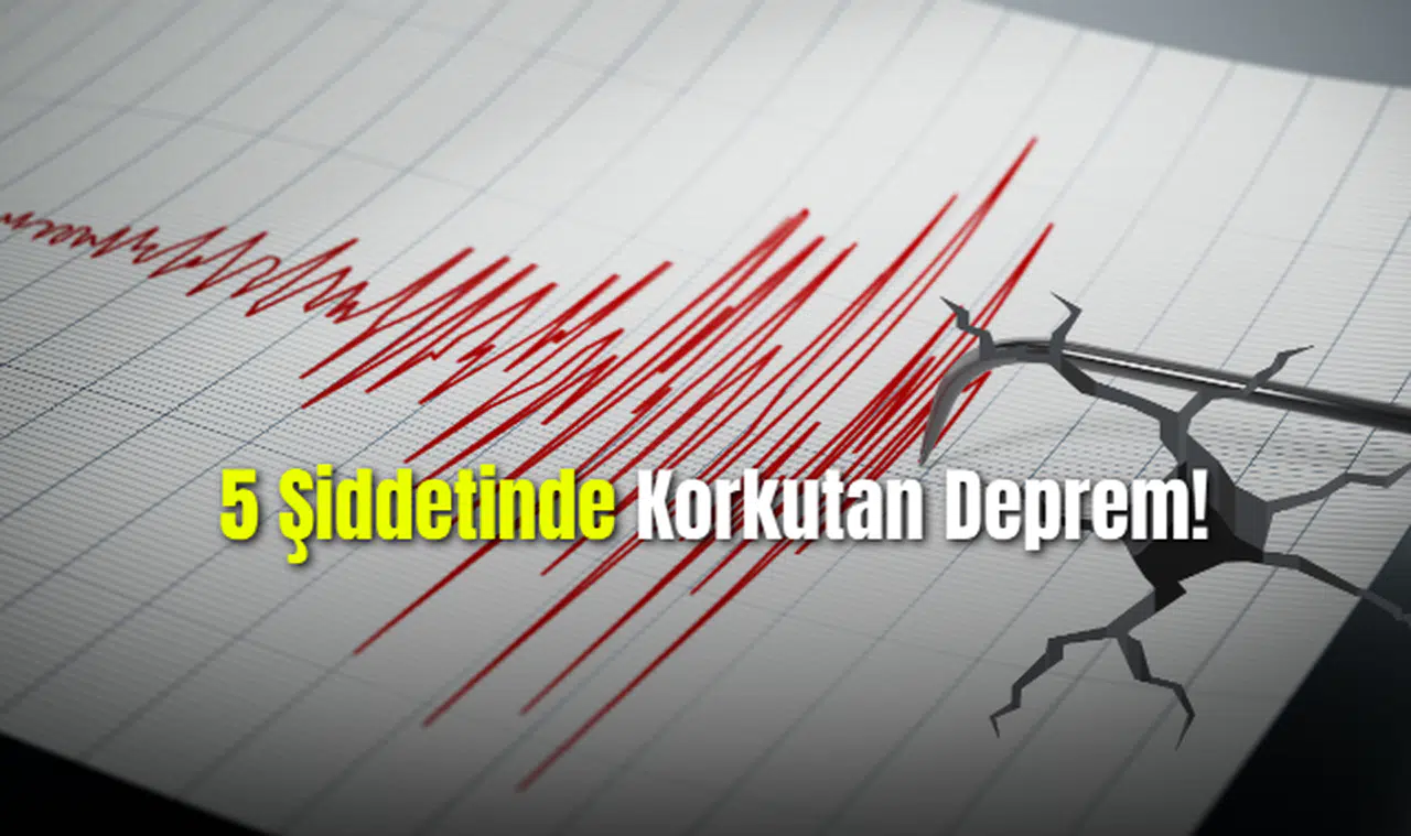 5 Şiddetinde Korkutan Deprem!