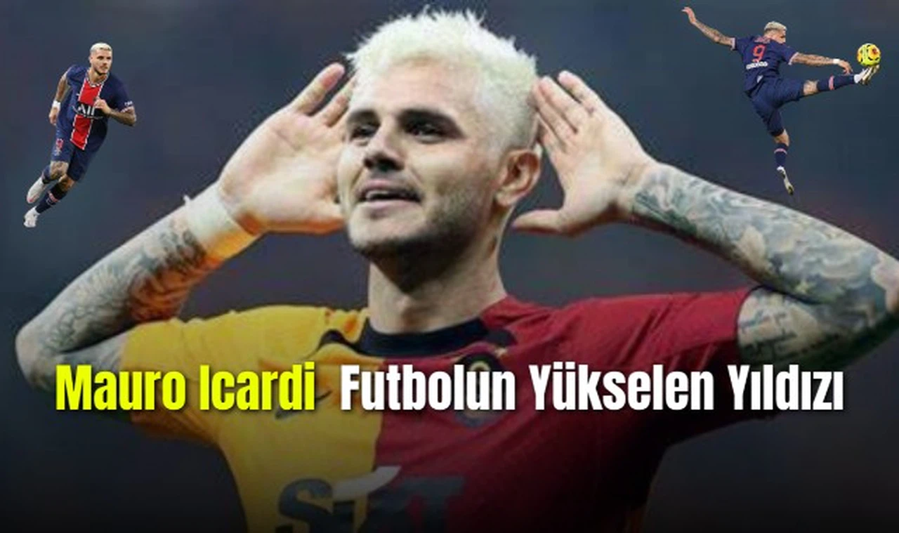 Mauro Icardi Futbolun Yükselen Yıldızı