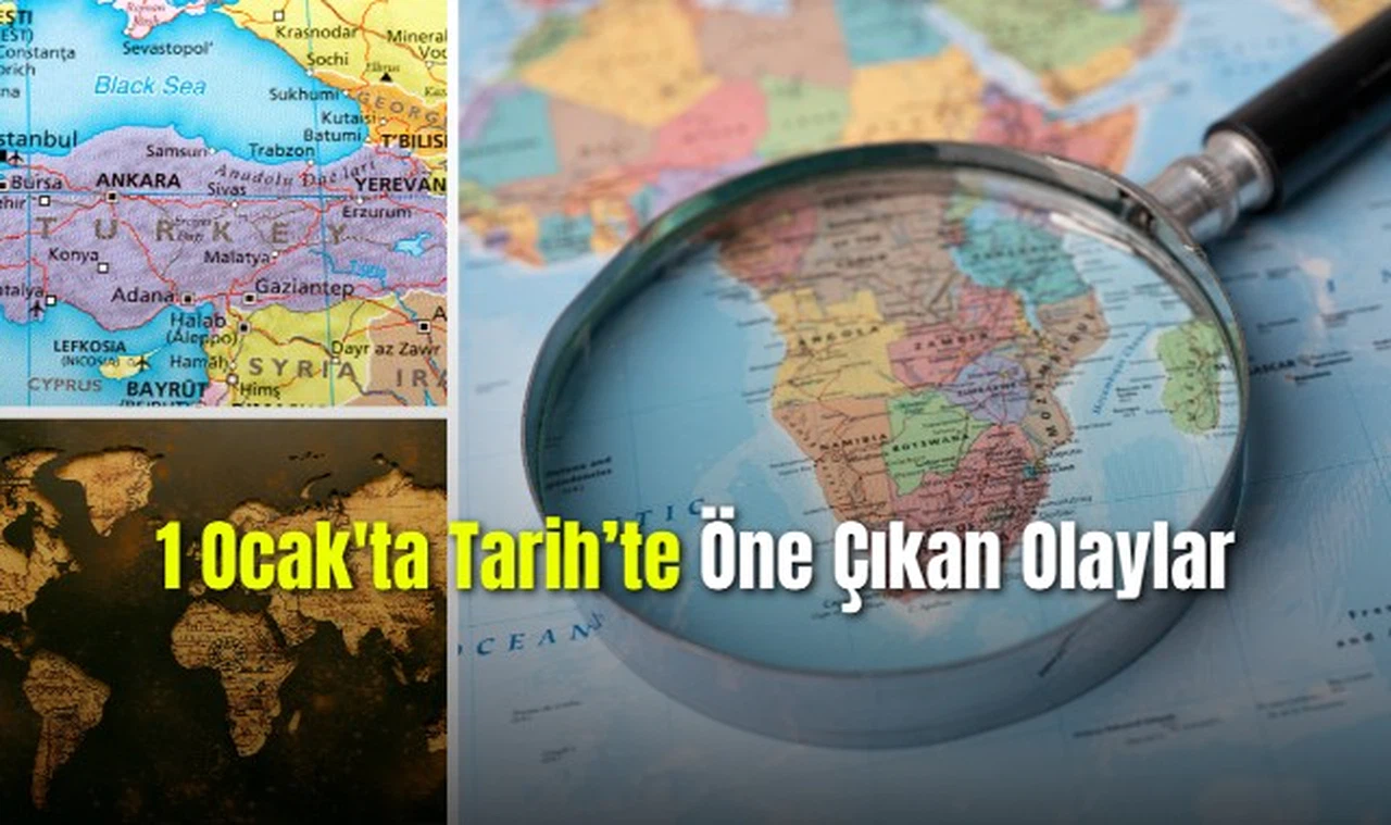 1 Ocak'ta Tarih'te Öne Çıkan Olaylar