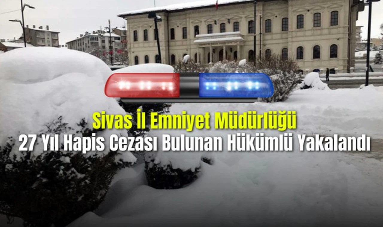 27 Yıl Hapis Cezası Bulunan Hükümlü Yakalandı
