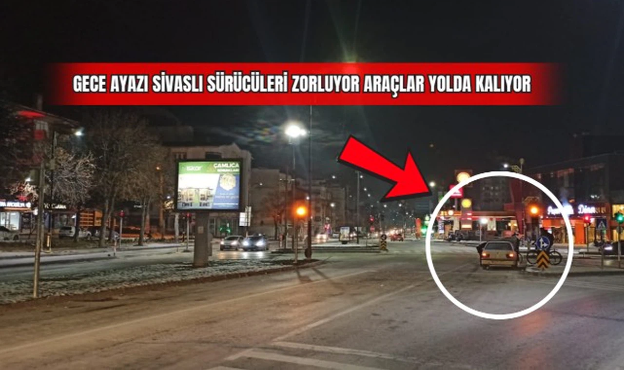 Gece Ayazı Sivaslı Sürücüleri Zorluyor: Araçlar Yolda Kalıyor