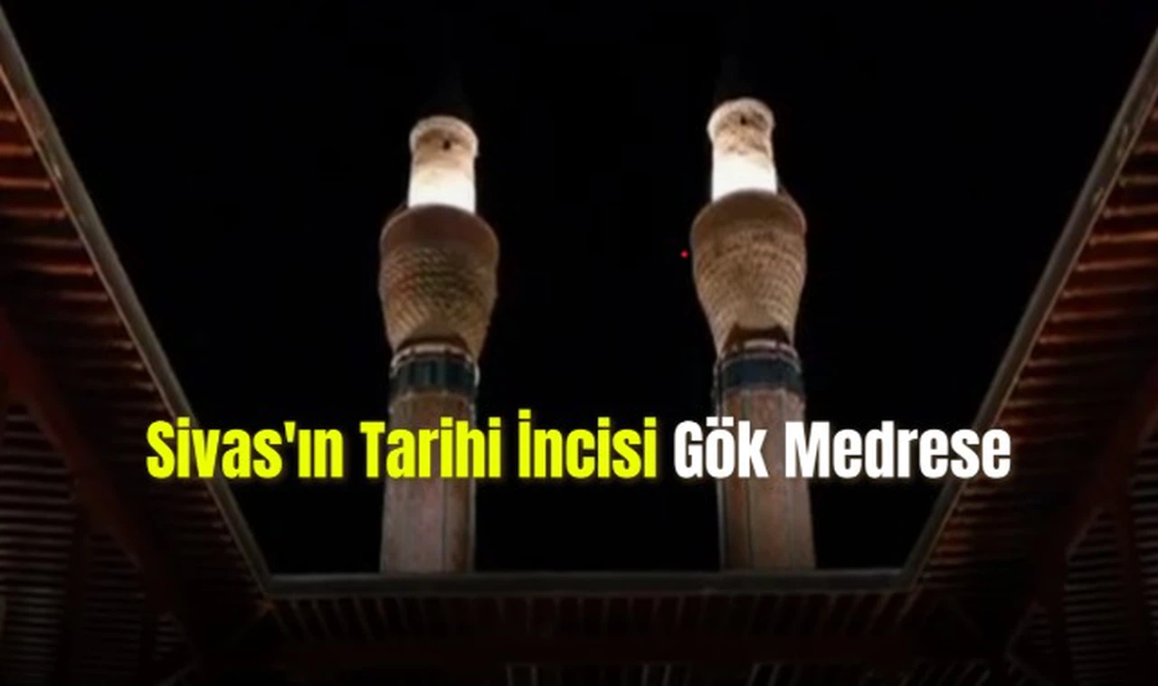 Sivas'ın Tarihi İncisi Gök Medrese