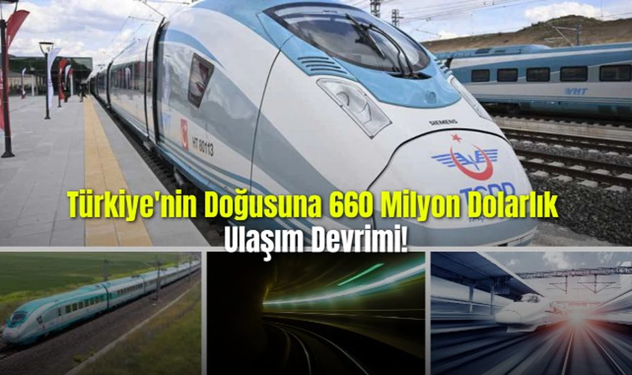 Türkiye'nin Doğusuna 660 Milyon Dolarlık Ulaşım Devrimi!