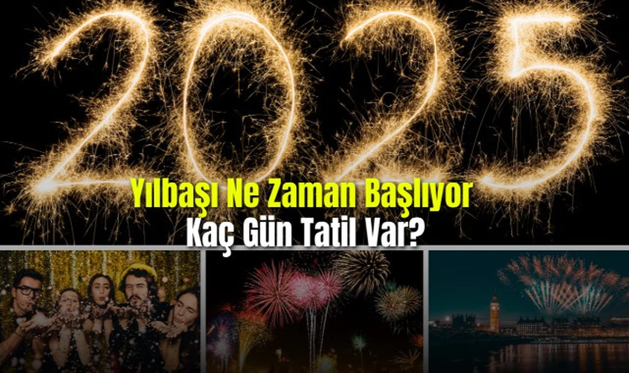 Yılbaşı Ne Zaman Başlıyor Kaç Gün Tatil Var?