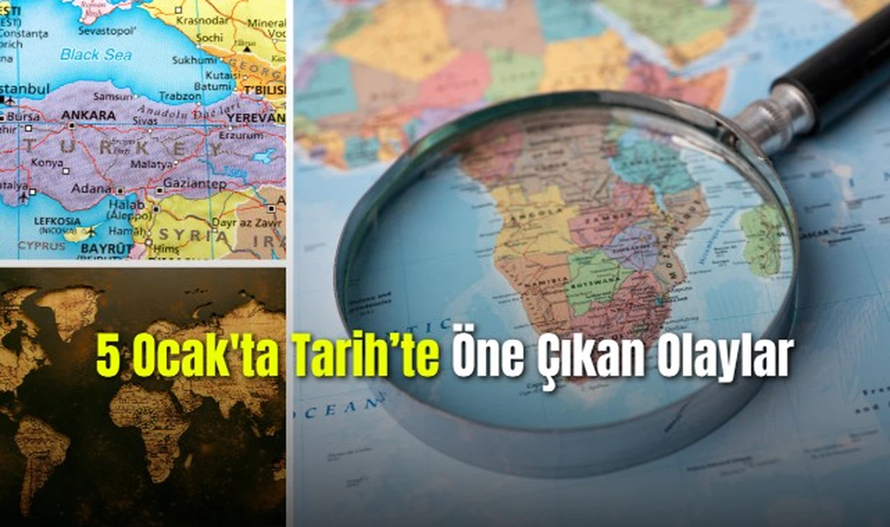 5 Ocak'ta Tarih'te Öne Çıkan Olaylar