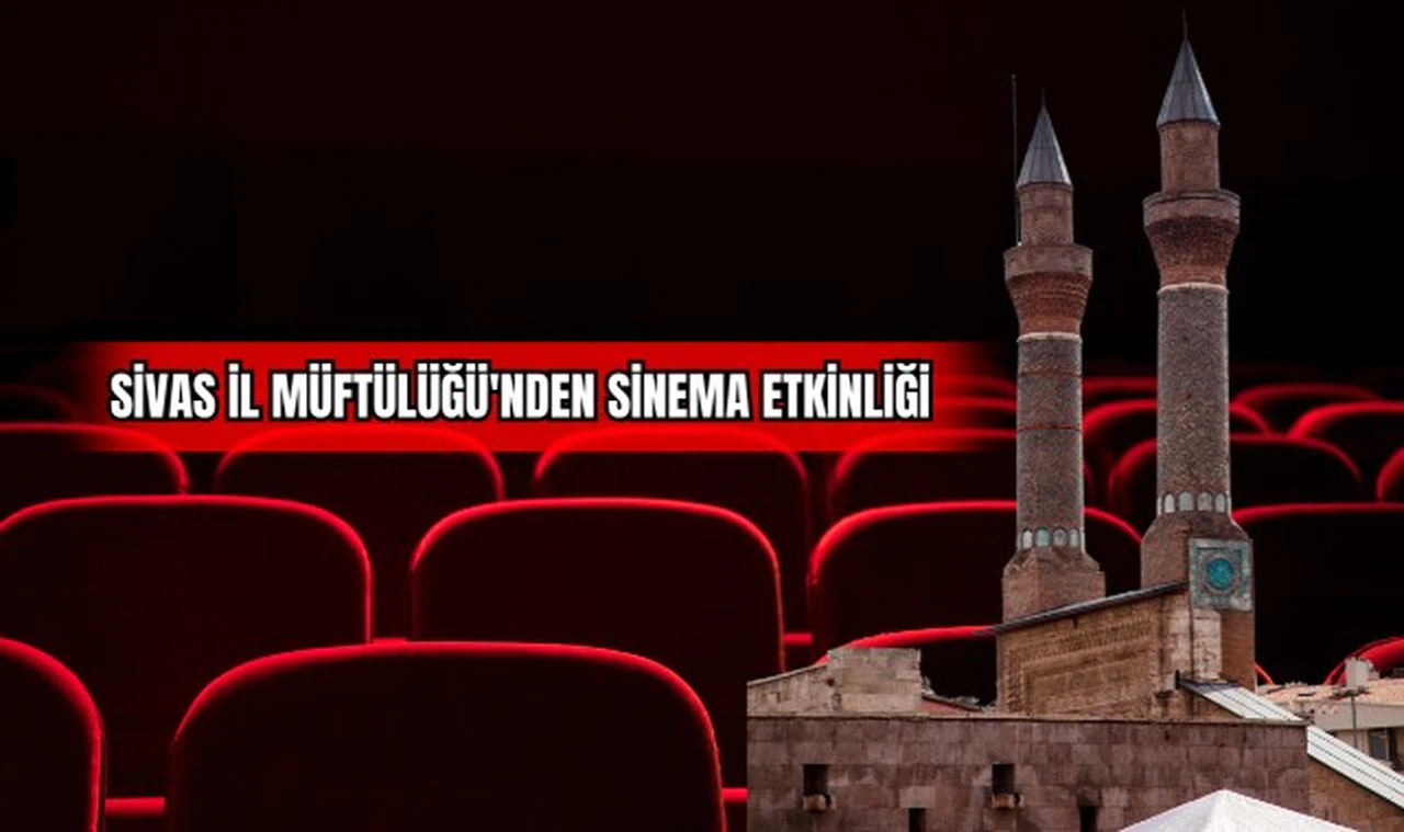 Sivas İl Müftülüğü'nden Sinema Etkinliği  