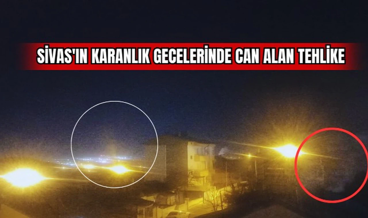 Sivas'ın Karanlık Gecelerinde Can Alan Tehlike