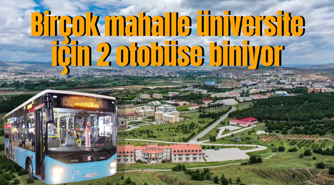 Birçok mahalle üniversite için 2 otobüse biniyor