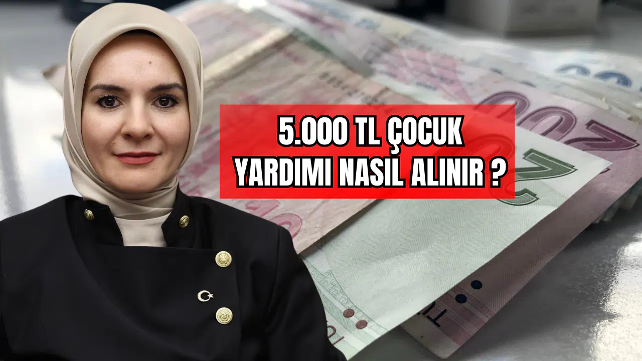 5.000 TL Çocuk Yardımı Nasıl Alınır?