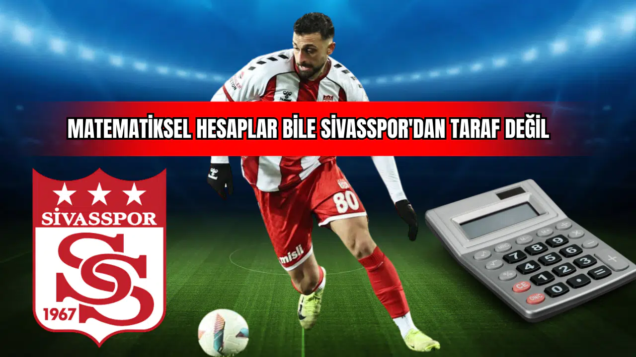 Matematiksel Hesaplar Bile Sivasspor'dan Taraf Değil