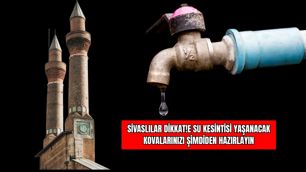 Sivaslılar Dikkat!  Saatlerce Su Kesintisi Yaşanacak Kovalarınızı Şimdiden Hazırlayın