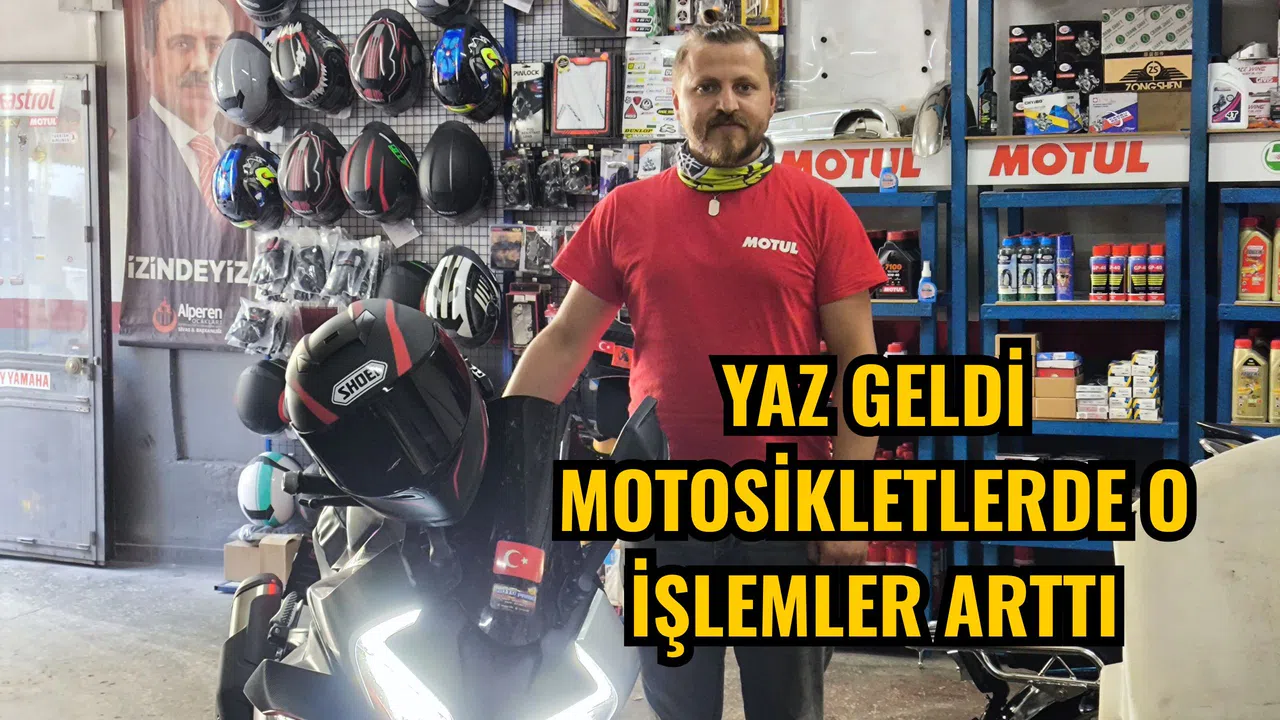 Yaz geldi motosikletlerde o işlemler arttı