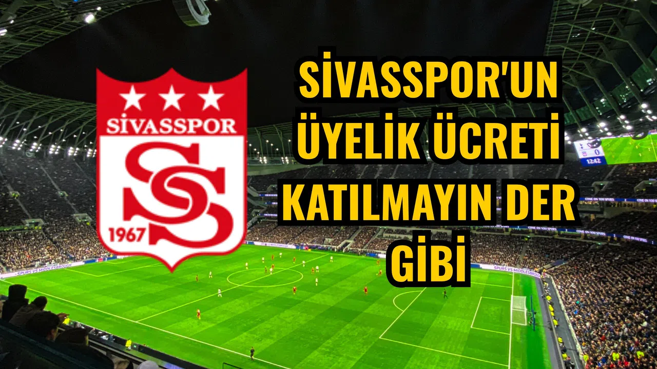 Sivasspor'un üyelik ücreti katılmayın der gibi