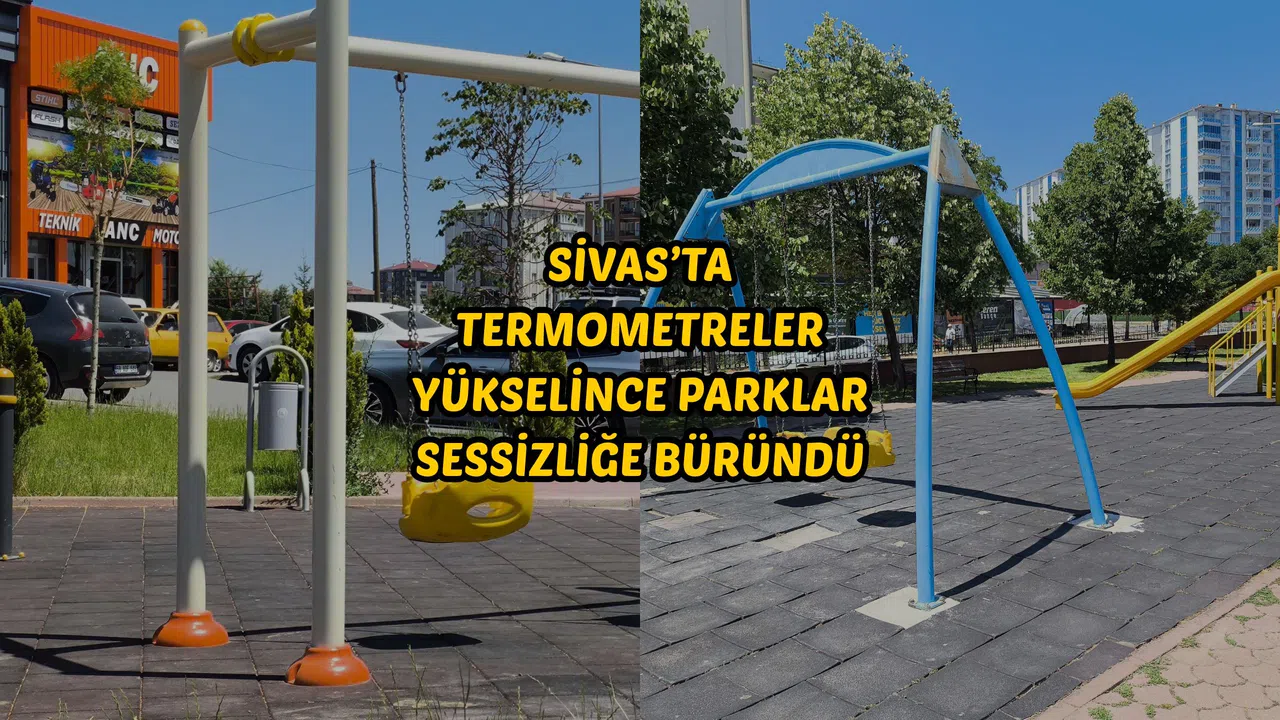 Sivas’ta Termometreler Yükselince Parklar Sessizliğe Büründü