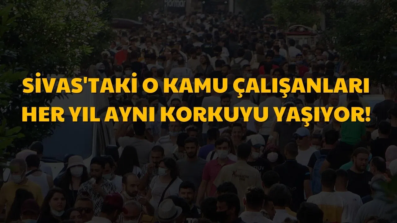 Sivas'taki O Kamu Çalışanları Her Yıl Aynı Korkuyu Yaşıyor!