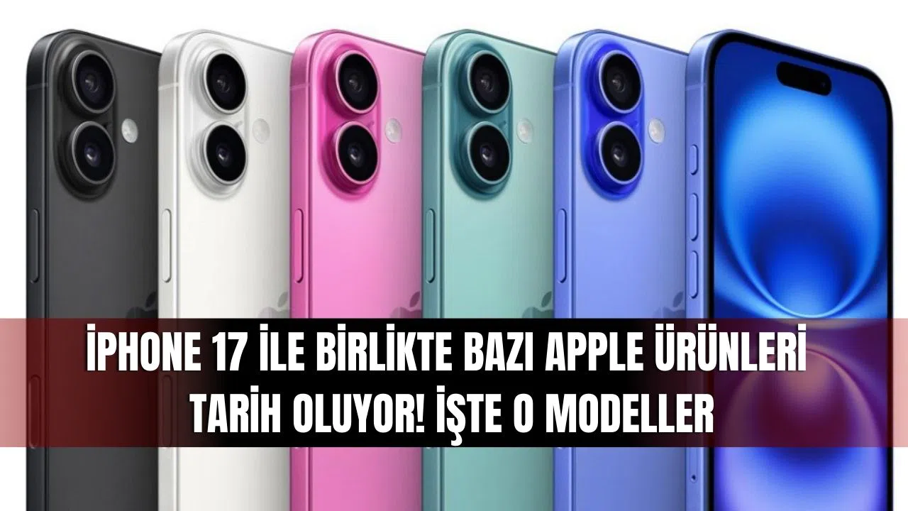 iPhone 17 ile Birlikte Bazı Apple Ürünleri Tarih Oluyor