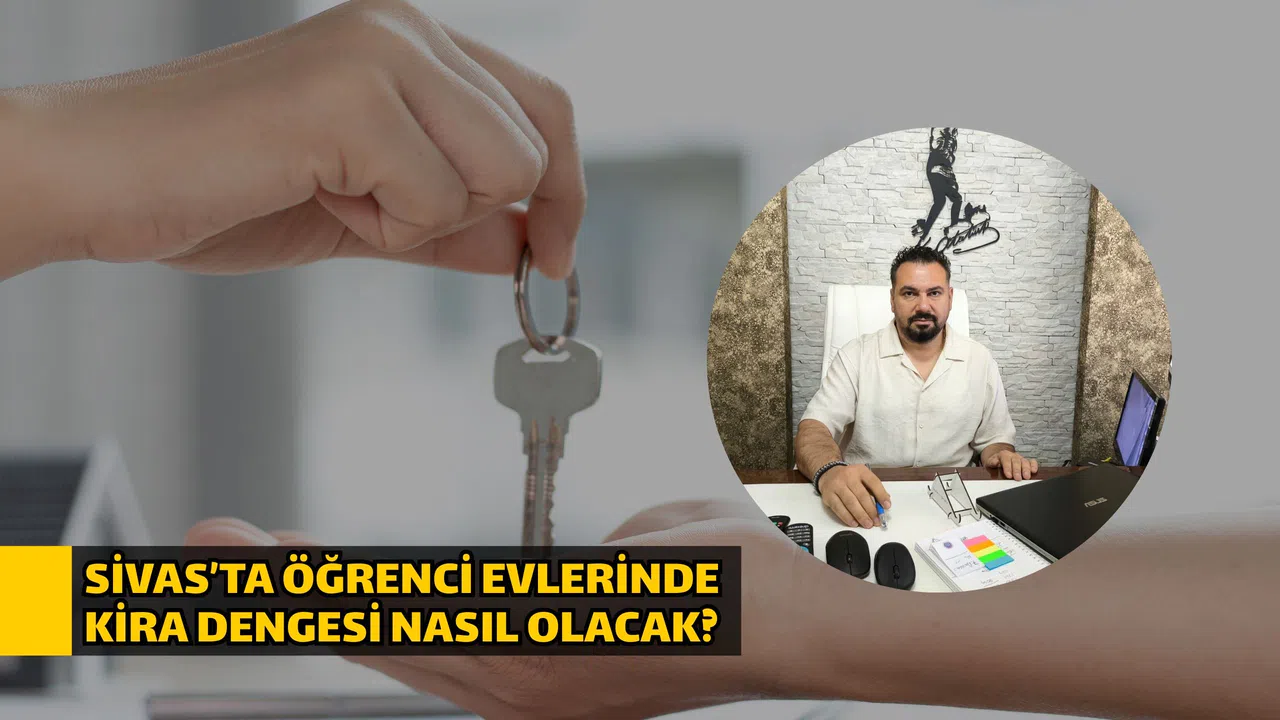 Sivas’ta öğrenci evlerinde kira dengesi nasıl olacak?