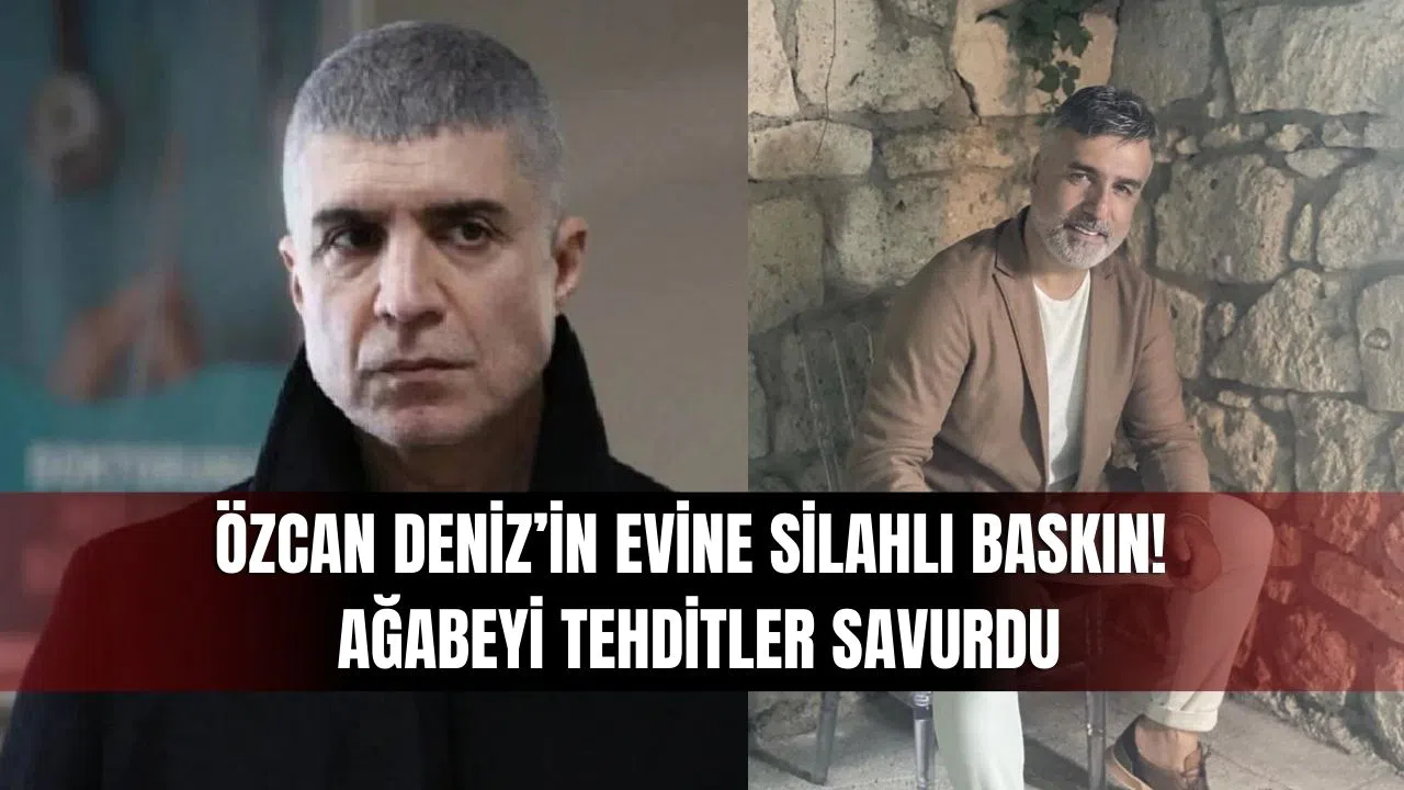 Özcan Deniz’in Zekeriyaköy’deki Evine Silahlı Baskın! Ağabeyi Tehditler Savurdu