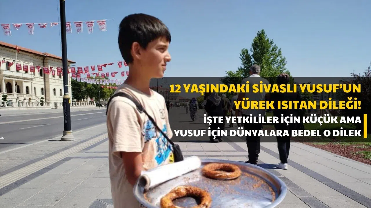 12 Yaşındaki Sivaslı Yusuf'un Yürek Isıtan Dileği!
