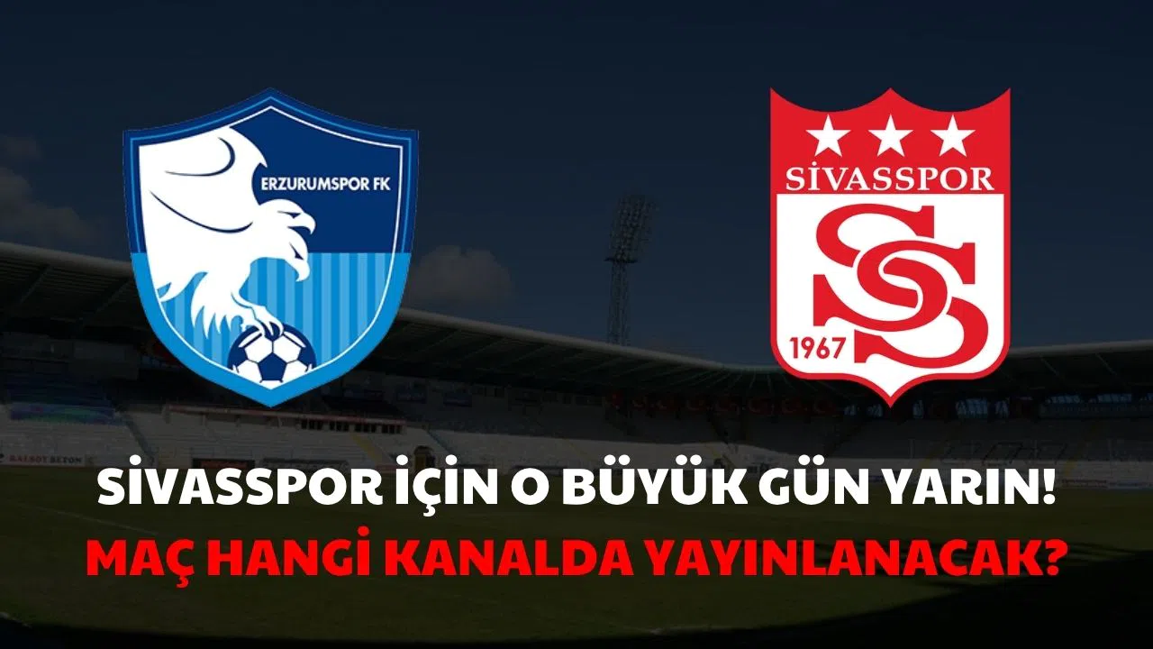 Sivasspor için o büyük gün yarın! Maç hangi kanalda?
