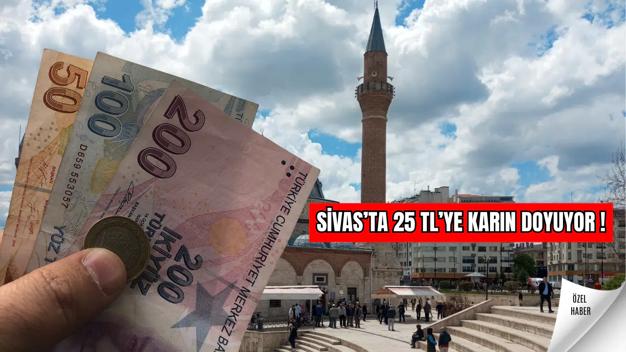 Sivas’ta 25 TL’ye Karın Doyuyor!