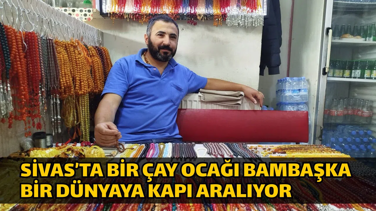 Sivas’ta bir çay ocağı bambaşka bir dünyaya kapı aralıyor