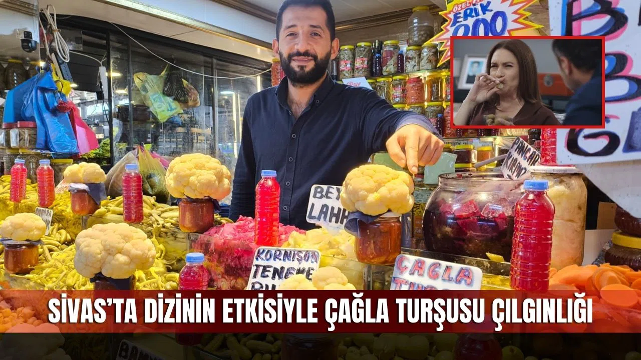 Sivas’ta dizinin etkisiyle çağla turşusu çılgınlığı