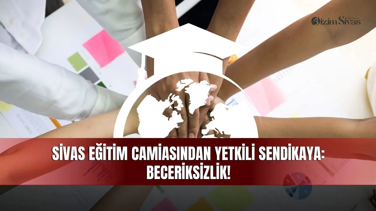 Sivas Eğitim Camiasından Yetkili Sendikaya Beceriksizlik!