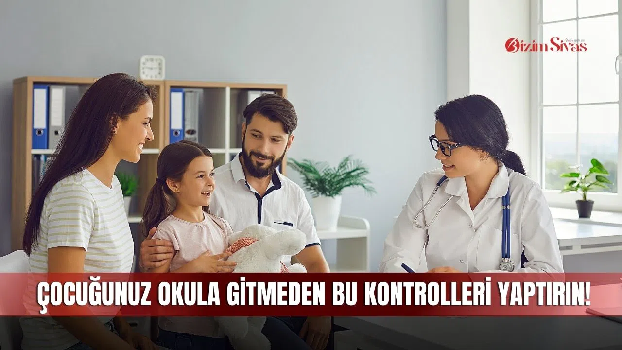 Çocuğunuz Okula Gitmeden Bu Kontrolleri Yaptırın!