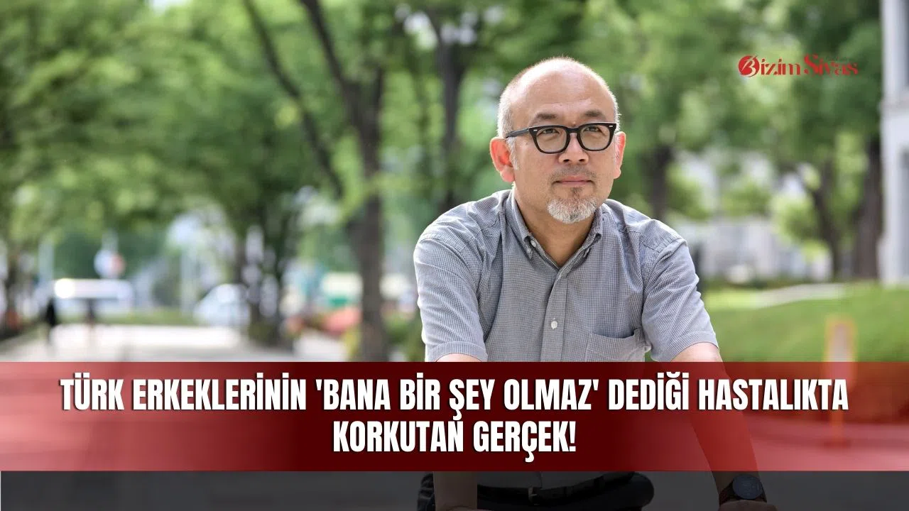 Türk Erkeklerinin Bana Bir Şey Olmaz Dediği Hastalıkta Korkutan Gerçek!