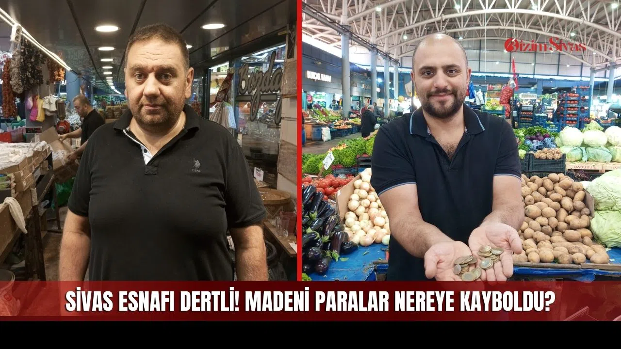Sivas Esnafı Dertli! Madeni Paralar Nereye Kayboldu?