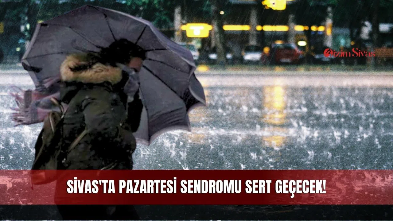 Sivas'ta Pazartesi Sendromu Sert Geçecek!