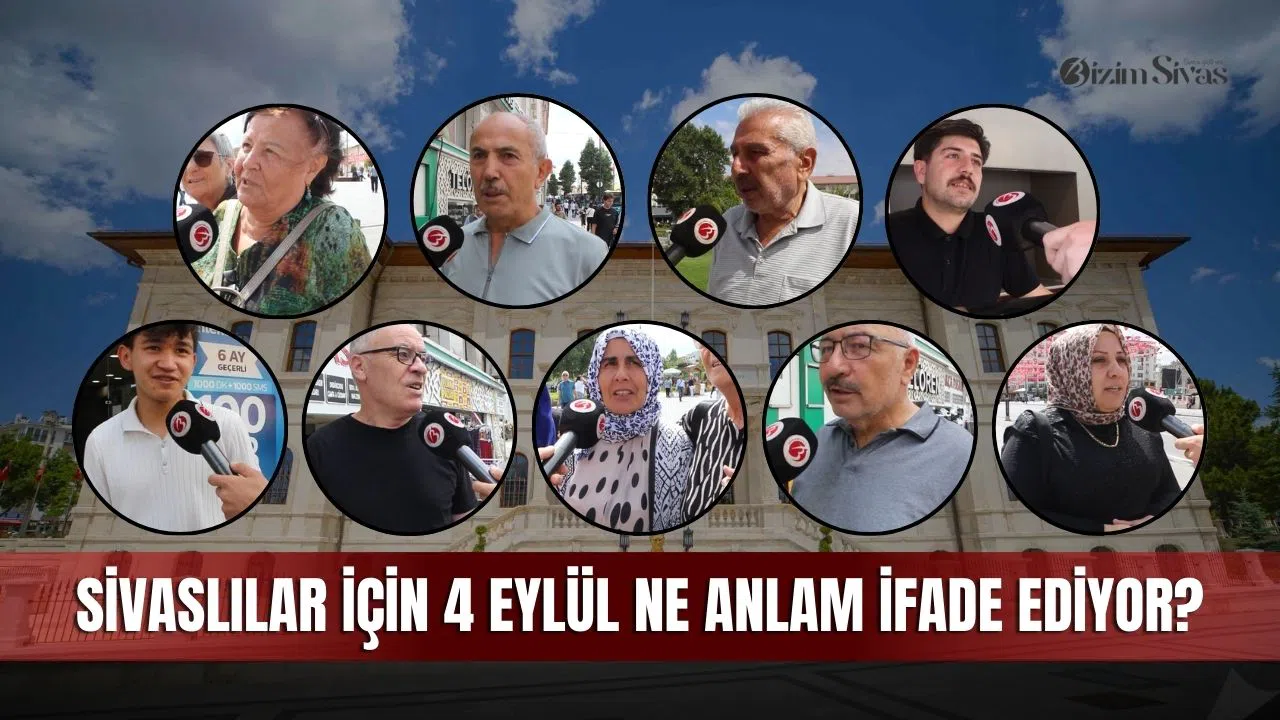 Sivaslılar için 4 Eylül ne anlam ifade ediyor?
