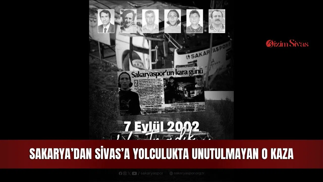 Sakarya’dan Sivas’a yolculukta unutulmayan o kaza