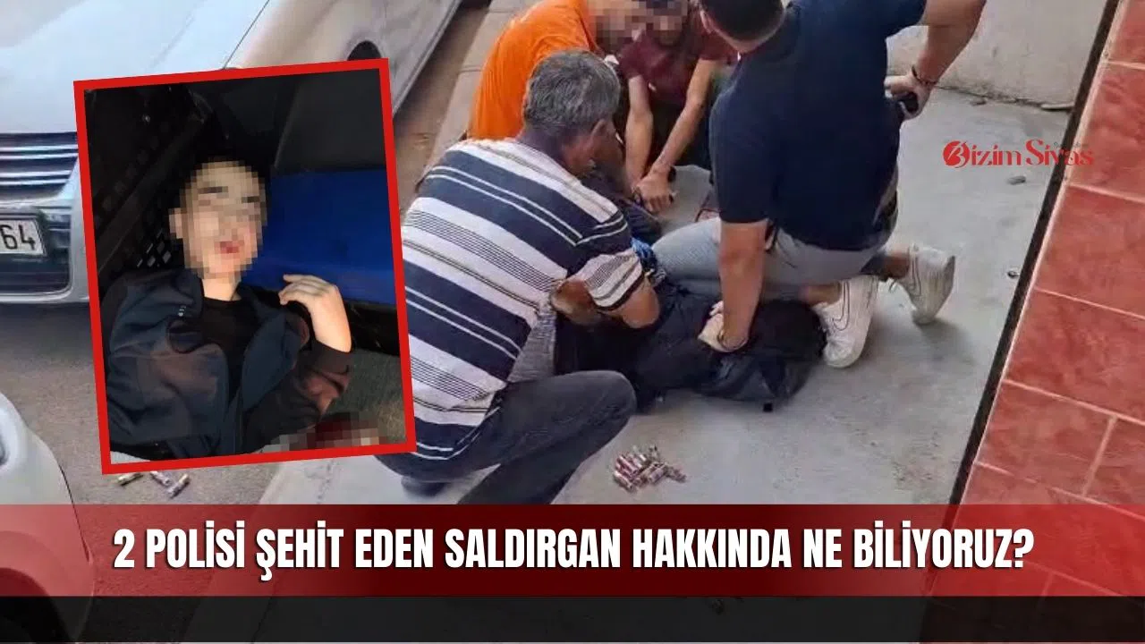 2 Polisi Şehit Eden Saldırgan Hakkında Ne Biliyoruz?