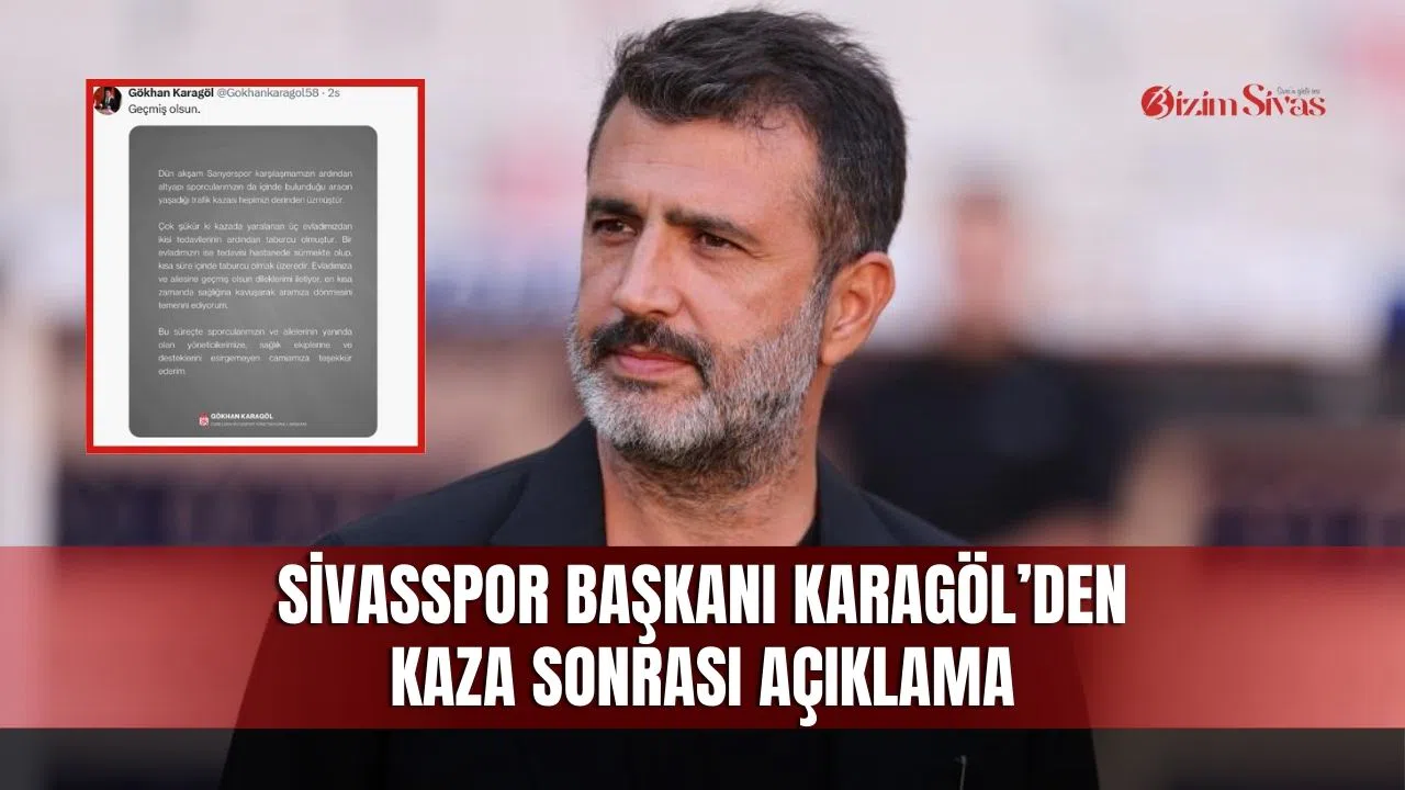 Sivasspor Başkanı Karagöl’den kaza sonrası açıklama