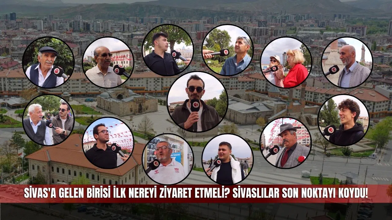 Sivas'a Gelen Birisi İlk Nereyi Ziyaret Etmeli? Sivaslılar Son Noktayı Koydu!
