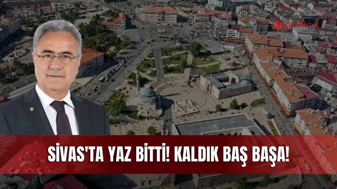 Sivas'ta Yaz Bitti! Kaldık Baş Başa!