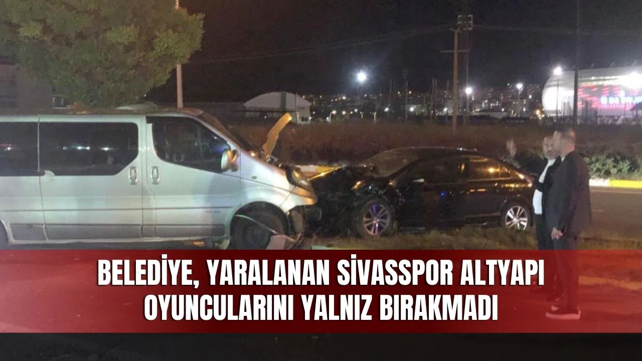 Belediye, yaralanan Sivasspor altyapı oyuncularını yalnız bırakmadı