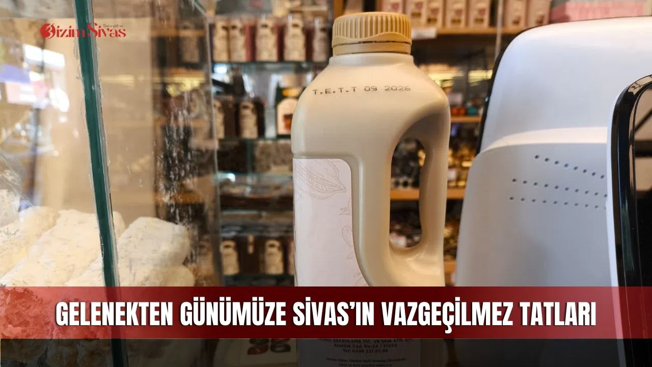 Gelenekten günümüze Sivas’ın vazgeçilmez tatları