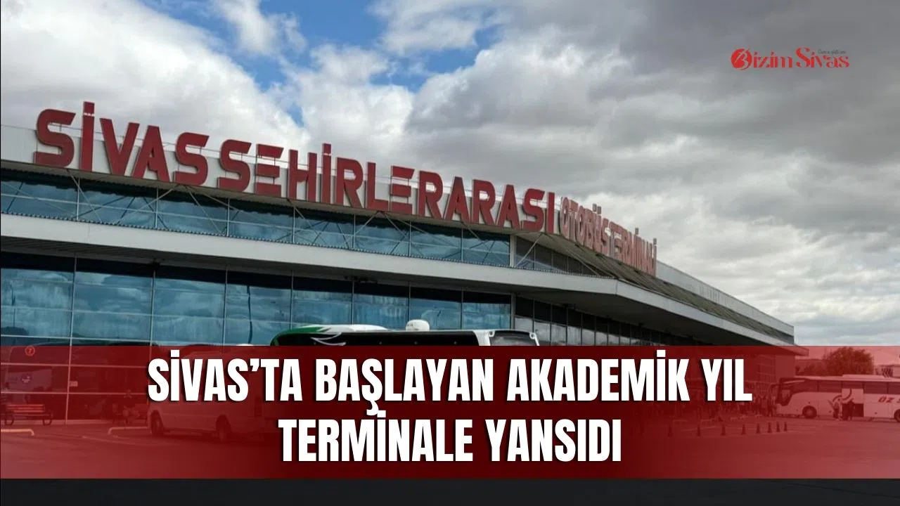 Sivas’ta başlayan akademik yıl terminale yansıdı