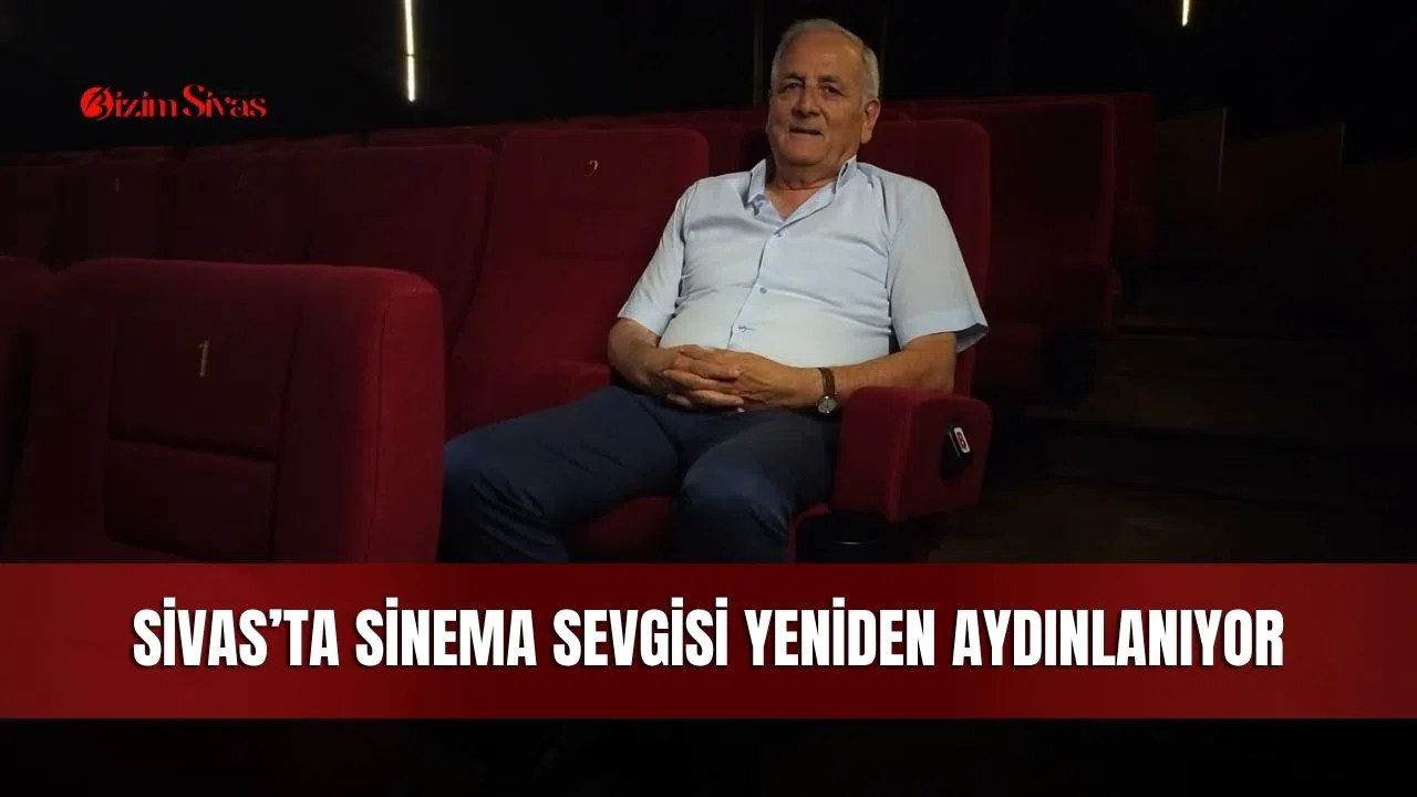 Sivas’ta Sinema Sevgisi Yeniden Aydınlanıyor