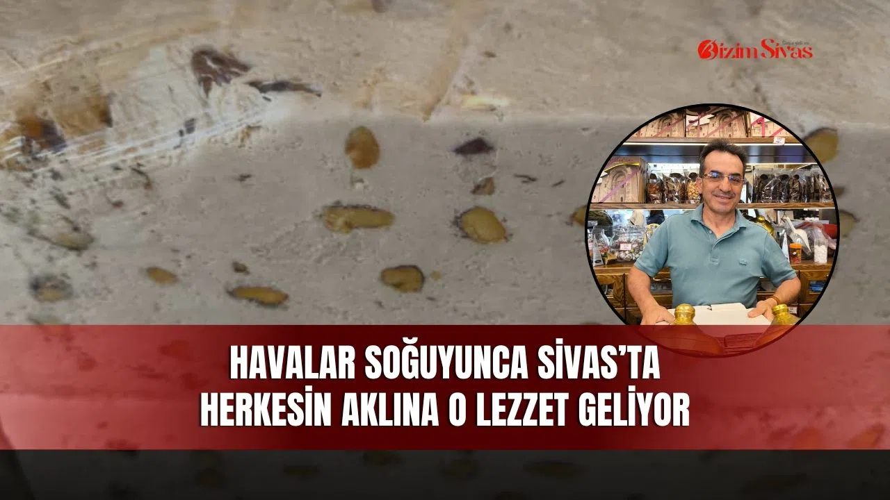 Havalar soğuyunca Sivas’ta herkesin aklına o lezzet geliyor